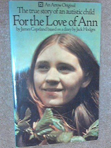Imagen de archivo de For the Love of Ann: The true story of an autistic child (An Arrow original) a la venta por Goldstone Books