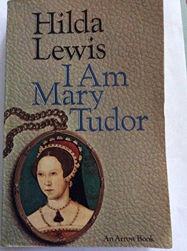 9780099082705: I am Mary Tudor