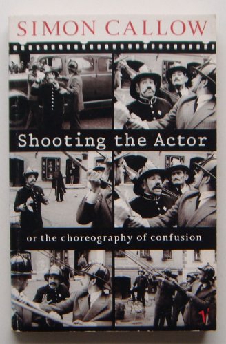 9780099113119: Shooting the Actor: Or the Choreography of Confusion