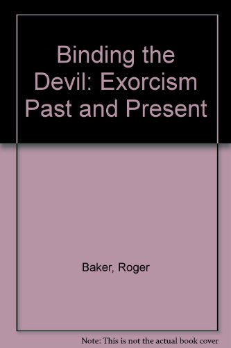 Binding the Devil: Exorcism Past and Present (9780099114505) by Roger Baker