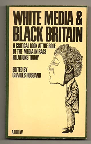 White Media and Black Britain: A Critical Look at the Role of the Media in Race Relations Today