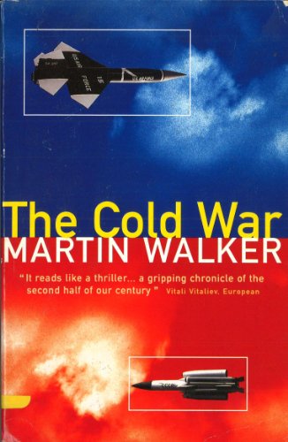 The Cold War: And the Making of the Modern World : And the Making of the Modern World - Martin Walker