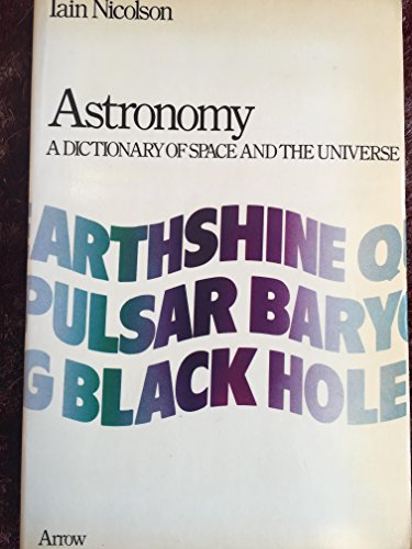 Stock image for Astronomy: A Dictionary of Space and the Universe (Arrow reference books) for sale by Goldstone Books