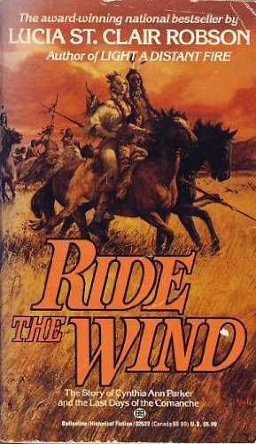 9780099158318: Ride the Wind: Story of Cynthia Ann Parker and the Last Days of the Comanche