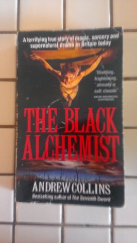 The Black Alchemist - A Terrifying True Story of Magic, Sorcery and Supernatural Drama in Britain...