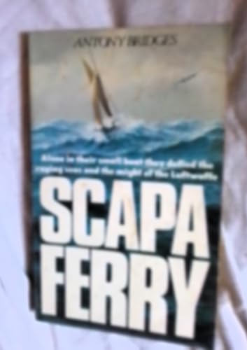 Imagen de archivo de Scapa Ferry ; Alone in their Small Boat they Defied the Raging Seas and the Might of the Luftwaffe a la venta por Comic World