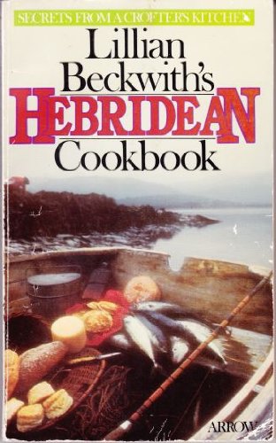 9780099172604: Lillian Beckwith's Hebridean Cookbook : Secrets From A Crofter's Kitchen