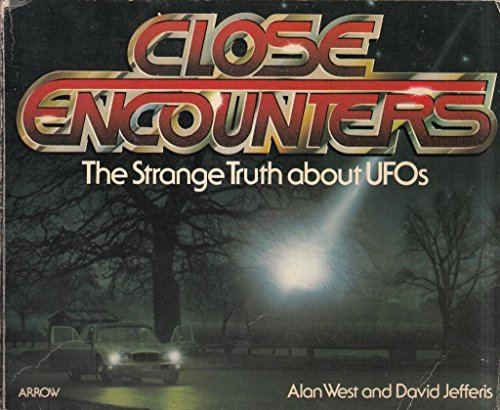 9780099180203: Close Encounters: Strange Truth About Unidentified Flying Objects