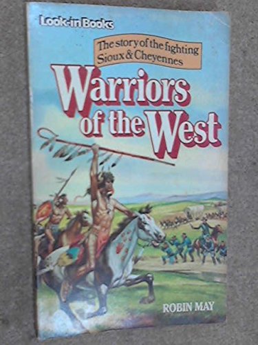 Imagen de archivo de Warriors of the West: The story of the Fighting Sioux and Cheyennes (Look-in Books) a la venta por Bahamut Media