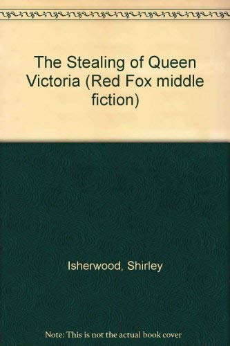 9780099181811: The Stealing of Queen Victoria (Red Fox middle fiction)