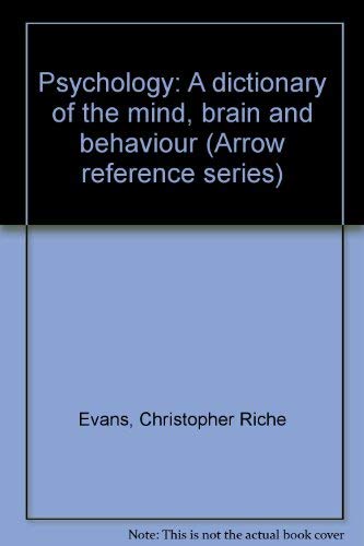9780099186106: Psychology: A Dictionary of the Mind, Brain and Behaviour (Arrow reference series)