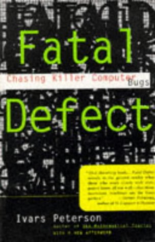 Fatal Defect: Chasing Killer Computer Bugs (9780099197423) by Ivars Peterson