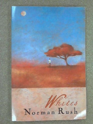 Whites (9780099207818) by Rush, Norman