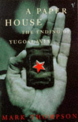 Stock image for A Paper House: Ending of Yugoslavia for sale by WorldofBooks