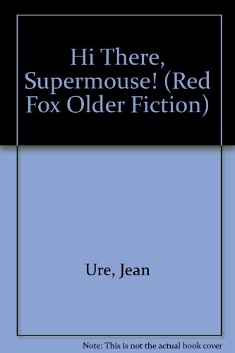 Beispielbild fr Hi There, Supermouse! (Red Fox Older Fiction) zum Verkauf von WorldofBooks