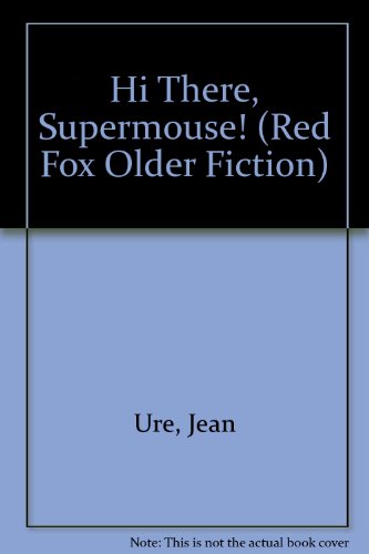 Stock image for Hi There, Supermouse! (Red Fox Older Fiction) for sale by WorldofBooks