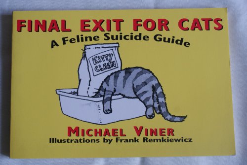 Stock image for Final Exits for Cats: A Feline Suicide Guide Viner, Michael and Remkiewicz, Frank for sale by Re-Read Ltd