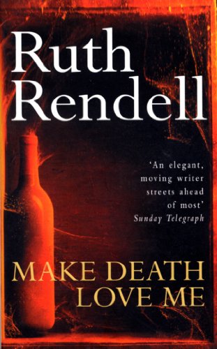 Stock image for Make Death Love Me: a nightmarish mystery of desire and deceit from the award-winning queen of crime, Ruth Rendell for sale by WorldofBooks