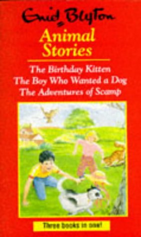 Imagen de archivo de Animal Stories: The Birthday Kitten,The Boy Who Wanted a Dog and The Adventures of Scamp a la venta por WorldofBooks