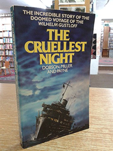 Stock image for The Cruellest Night: Germany's Dunkirk and the Sinking of the "Wilhelm Gustloff" for sale by Rare and Recent Books