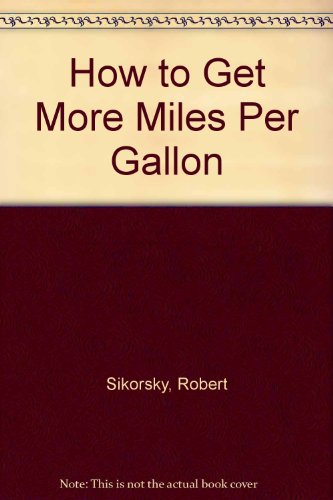 Stock image for How to Get More Miles Per Gallon for sale by Goldstone Books