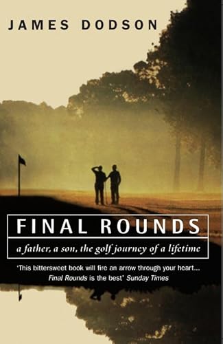 9780099235521: Final Rounds: A Father, a Son, the Golf Journey of a Lifetime
