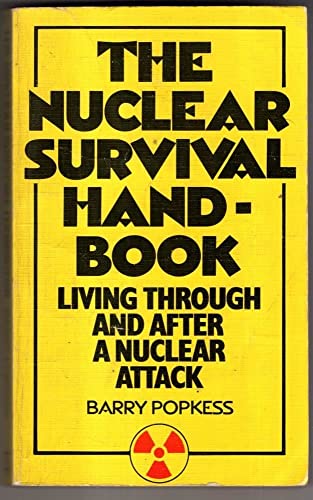 Stock image for The Nuclear Survival Handbook: Living Through and After a Nuclear Attack for sale by WorldofBooks