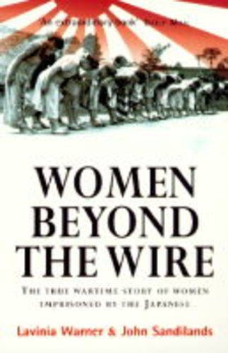 9780099248224: Women Beyond the Wire: Story of Prisoners of the Japanese, 1942-45