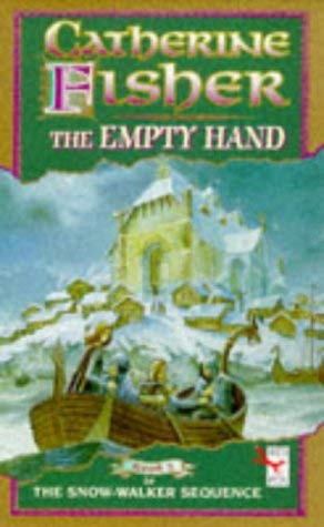 Empty Hand, The (Snow-Walker's Son Trilogy, #2) (9780099251828) by Catherine Fisher