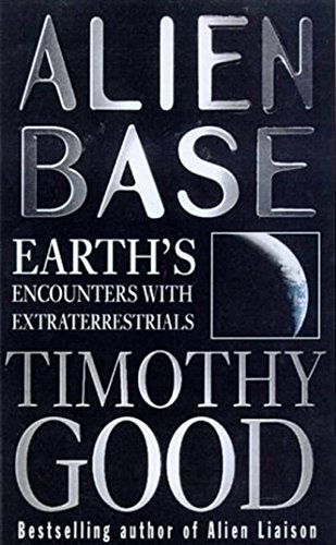 9780099255024: Alien Base: Earth's encounters with Extraterrestrials