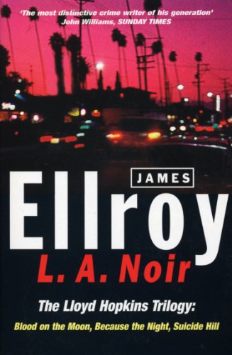 Beispielbild fr L.A. Noir: The Lloyd Hopkins Trilogy: Blood on the Moon, Because the Night, Suicide Hill zum Verkauf von AwesomeBooks
