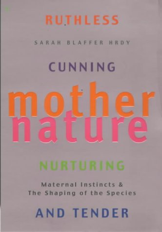 9780099268031: Mother Nature: A History of Mothers, Infants and Natural Selection