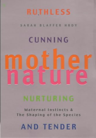 Mother Nature: Maternal Instincts and How They Shape the Human Species[ MOTHER NATURE: MATERNAL INSTINCTS AND HOW THEY SHAPE THE HUMAN SPECIES ] by Hrdy, Sarah Blaffer (Author) Sep-05-00[ Paperback ] (9780099268031) by Hrdy Sarah Blaffer