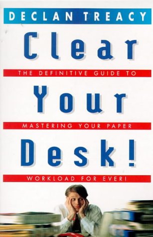 Imagen de archivo de Clear Your Desk!: The Definitive Guide to Conquering Your Paper Workload - Forever! (Arrow business books) a la venta por WorldofBooks