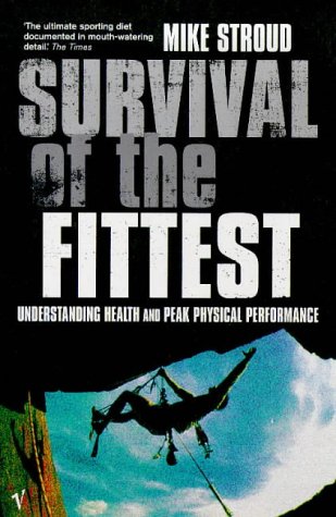 9780099272595: Survival Of The Fittest: The Anatomy of Peak Physical Performance