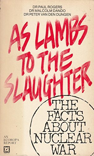 Stock image for As Lambs to the Slaughter: Facts About Nuclear War (An Ecoropa report) for sale by WorldofBooks