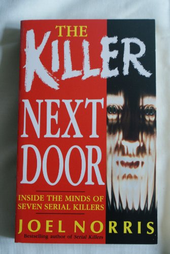 Imagen de archivo de The Killer Next Door: Inside the Minds of Seven Serial Killers a la venta por WorldofBooks