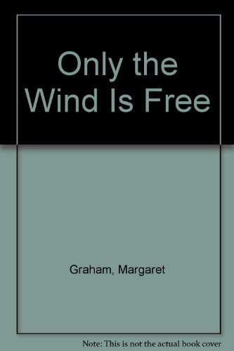 Stock image for Only the Wind Is Free for sale by dsmbooks