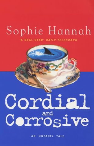 Cordial and Corrosive - Sophie Hannah