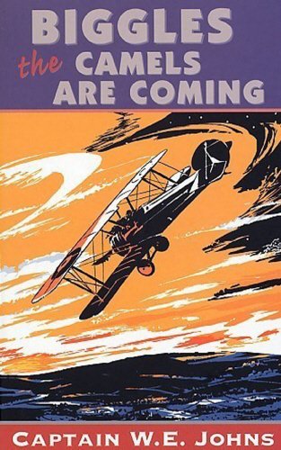 9780099283218: Biggles: The Camels Are Coming