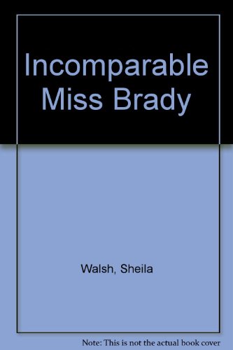 9780099283409: Incomparable Miss Brady