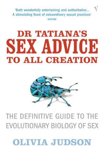Stock image for Dr Tatiana's Sex Advice to All Creation: Definitive Guide to the Evolutionary Biology of Sex for sale by WorldofBooks
