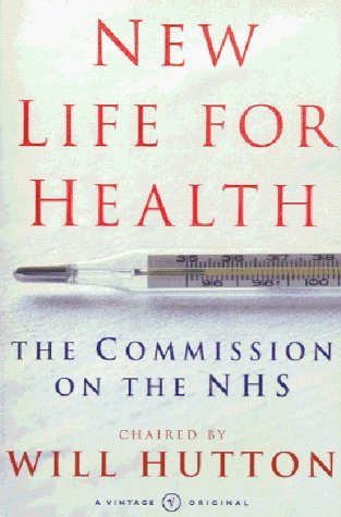 New life for health: The commission on the NHS (9780099285755) by Hutton, Will