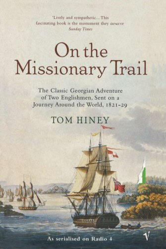 Beispielbild fr On The Missionary Trail: The Classic Georgian Adventure of Two Englishmen, Sent on a Journey Around the World, 1821-29 zum Verkauf von AwesomeBooks