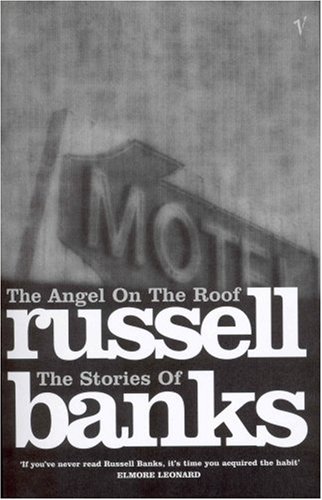 Stock image for The angel on the roof; the stories of Russell Banks for sale by Syber's Books