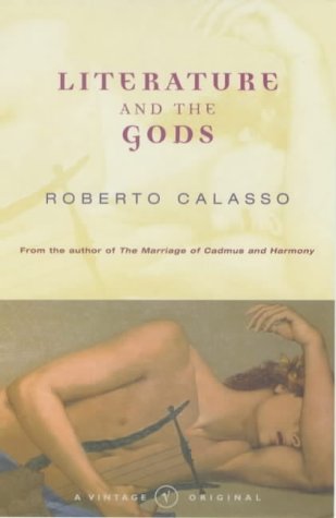 LITERATURE AND THE GODS (9780099287193) by Roberto-calasso