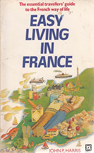 9780099287704: EASY LIVING IN FRANCE: HOW TO COPE WITH THE FRENCH WAY OF LIFE