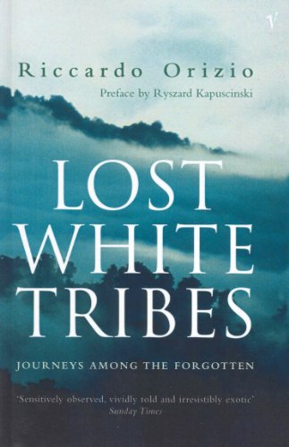 Stock image for Lost White Tribes : Journeys Amongst the Forgotten for sale by Better World Books: West