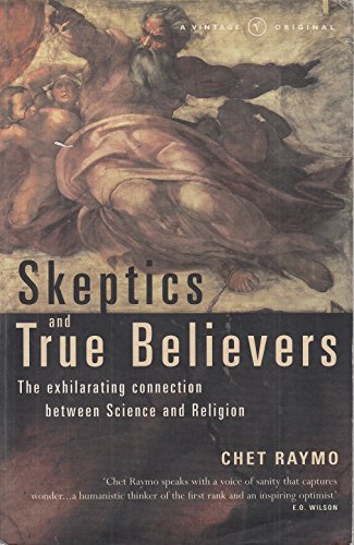 Stock image for Skeptics and True Believers: The Exhilarating Connection Between Science and Religion for sale by AwesomeBooks