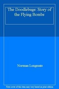 Stock image for The Doodlebugs: Story of the Flying Bombs for sale by WorldofBooks